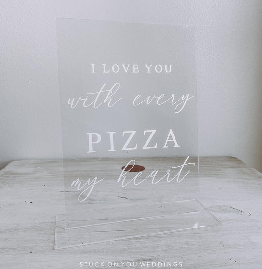 I love you with every pizza my heart - A5 Clear Acrylic Table Talker