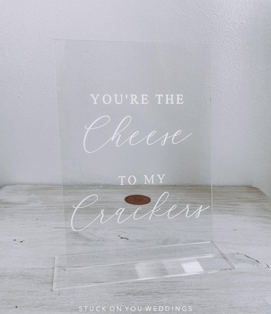 You are the cheese to my cracker - A5 Clear Acrylic Table Talker