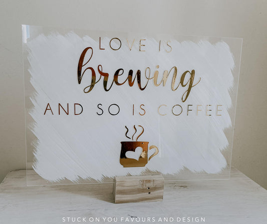 Love Is Brewing & So is Coffee - A5 Acrylic Table Talker